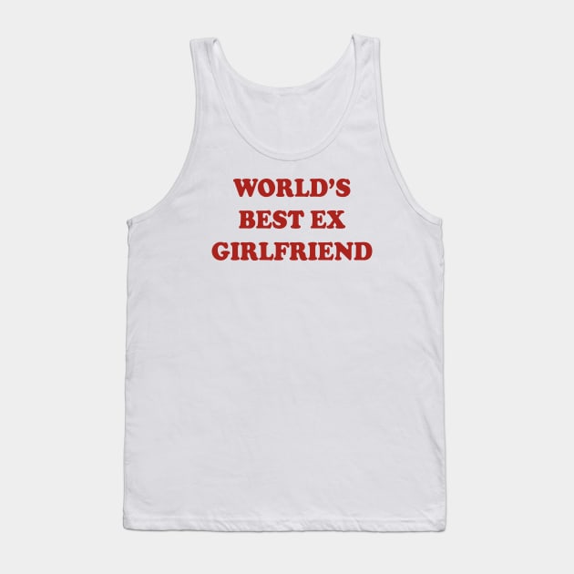 Best Ex Girlfriend Tank Top by Teeheehaven